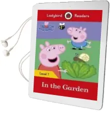 Descargar AudioLibro Peppa Pig: In the Garden- Ladybird Readers Level 1 de Varios Autores año 2014