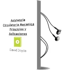 Descargar AudioLibro Asistencia Circulatoria Mecanica. Principios y Aplicaciones de David Joyce año 2014