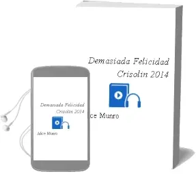 Descargar AudioLibro Demasiada Felicidad (Crisolín 2014) de Alice Munro año 2014