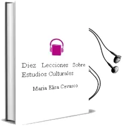 Descargar AudioLibro Diez Lecciones Sobre Estudios Culturales de Maria Elisa Cevasco año 2014