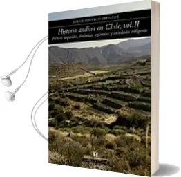 Descargar AudioLibro Historia Andina en Chile, Tomo ii de Jorge Hidalgo año 2014