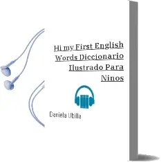 Descargar AudioLibro Hi! my First English Words. Diccionario Ilustrado para Niños de Daniela Ubilla año 2014