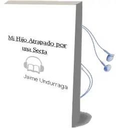 Descargar AudioLibro Mi Hijo Atrapado por una Secta de Jaime Undurraga año 2014