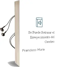 Descargar AudioLibro ¿Se Puede Retrasar el Envejecimiento del Cerebro? de Francisco Mora año 2014