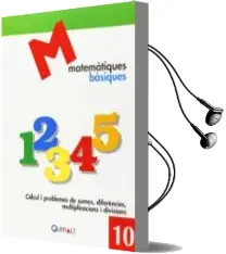 Descargar AudioLibro Matematicas Basiques 10. Càlcul i Problemes de Sumes,Diferències, Multiplicacions i Divisions de Proyecte Educatiu El Far año 2014