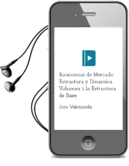 Descargar AudioLibro Economías de Mercado: Estructura y Dinámica Volumen 1. la Estructura de Base de José Valenzuela año 2014