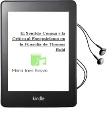 Descargar AudioLibro El Sentido Común y la Crítica al Escepticismo en la Filosofía de Thomas Reid de María Inés Bayas año 2014