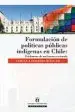 AudioLibro Formulación de Políticas Públicas Indígenas en Chile. Evidencias de un Fracaso Sostenido de Verónica Figueroa