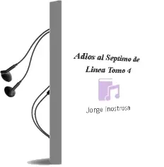 Descargar AudioLibro Adiós al Séptimo de Línea Tomo 4 de Jorge Inostrosa año 2014