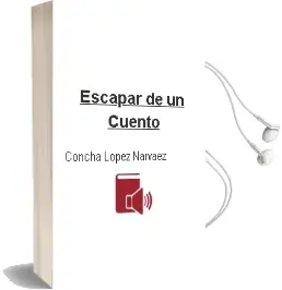 Descargar AudioLibro Escapar de un Cuento de Concha López Narváez año 2014