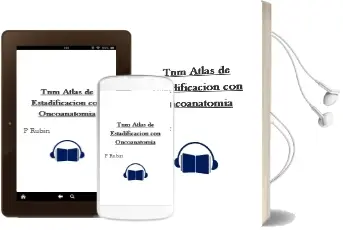 Descargar AudioLibro Tnm Atlas de Estadificacion con Oncoanatomia de P. Rubin año 2014
