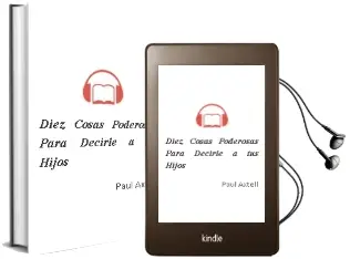 Descargar AudioLibro Diez Cosas Poderosas para Decirle a tus Hijos de Paul Axtell año 2014