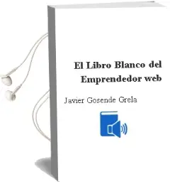 Descargar AudioLibro El Libro Blanco del Emprendedor web de Javier Gosende Grela año 2014