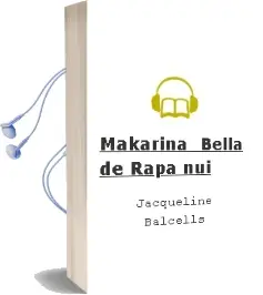 Descargar AudioLibro Makarina, Bella de Rapa nui de Jacqueline Balcells año 2014