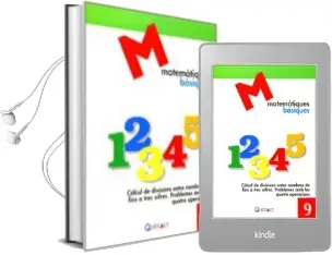 Descargar AudioLibro Matematiques Basiques 9.Càlcul de Divisions Entre Nombres de Fins a Tres Xifres. Problemes amb les Quatre Operacions de Proyecte Educatiu El Far año 2014