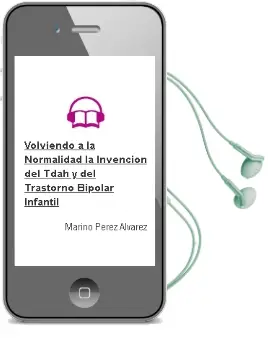 Descargar AudioLibro Volviendo a la Normalidad. la Invención del Tdah y del Trastorno Bipolar Infantil de Marino Pérez Álvarez año 2014