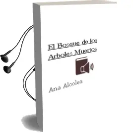 Descargar AudioLibro El Bosque de los Árboles Muertos de Ana Alcolea año 2014