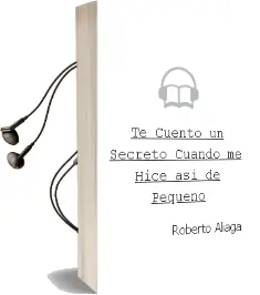 Descargar AudioLibro ¿Te Cuento un Secreto? Cuando me Hice así de Pequeño de Roberto Aliaga año 2014