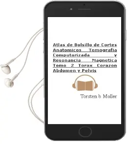 Descargar AudioLibro Atlas de Bolsillo de Cortes Anatomicos. Tomografia Computarizada y Resonancia Magnetica. Tomo 2: Torax, Corazon, Abdomen y Pelvis de Torsten B. Möller año 2015