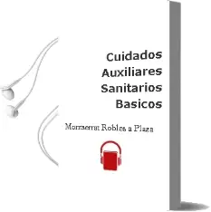Descargar AudioLibro Cuidados Auxiliares Sanitarios Basicos de Montserrat Robles A. Plaza año 2015