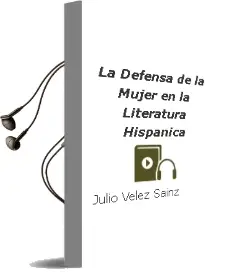 Descargar AudioLibro La Defensa de la Mujer en la Literatura Hispánica de Julio Vélez Sainz año 2015
