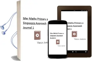 Descargar AudioLibro Max Maths Primary - a Singapore Approach Journal 1 de Varios Autores año 2015