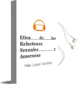 Descargar AudioLibro Ética de las Relaciones Sexuales y Amorosas de Félix López Sánchez año 2015