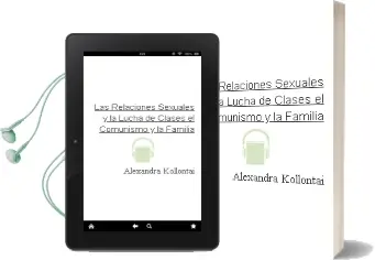 Descargar AudioLibro Las Relaciones Sexuales y la Lucha de Clases. el Comunismo y la Familia de Alexandra Kollontai año 2015