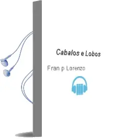 Descargar AudioLibro Cabalos e Lobos de Fran P. Lorenzo año 2015