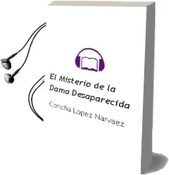 Descargar AudioLibro El Misterio de la Dama Desaparecida de Concha López Narváez año 2015