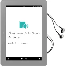 Descargar AudioLibro El Retorno de la Dama de Elche de Cédric Gruat año 2015