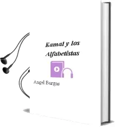 Descargar AudioLibro Kamal y los Alfabetistas de Ángel Burgas año 2015
