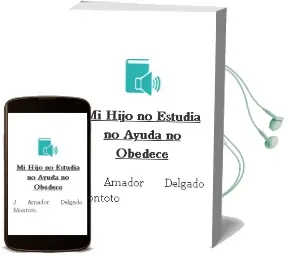 Descargar AudioLibro Mi Hijo no Estudia, no Ayuda, no Obedece de J. Amador Delgado Montoto año 2015