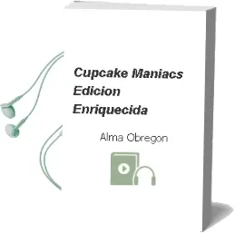 Descargar AudioLibro Cupcake Maniacs (Edición Enriquecida) de Alma Obregón año 2015