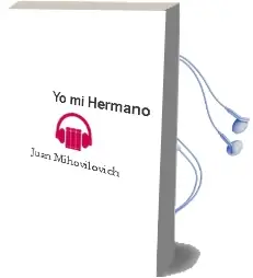 Descargar AudioLibro Yo mi Hermano de Juan Mihovilovich año 2015
