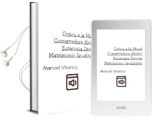 Descargar AudioLibro Crítica a la Moral Conservadora. Aborto, Eutanasia, Drogas, Matrimonio Igualitario de Manuel Vivanco año 2015