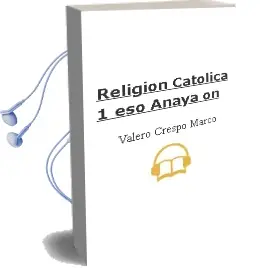 Descargar AudioLibro Religión Católica 1. Eso. Anaya on. de Valero Crespo Marco año 2015