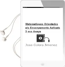 Descargar AudioLibro Matemàtiques Orientades als Ensenyaments Aplicats 3. Eso. Anaya de José Colera Jiménez año 2015