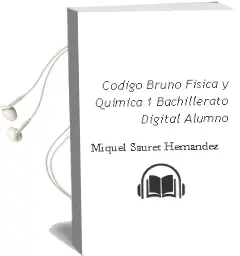 Descargar AudioLibro Código Bruño Física y Química 1 Bachillerato Digital Alumno de Miquel Sauret Hernández año 2015
