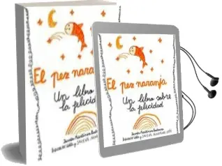 Descargar AudioLibro El pez Naranja: Un Libro Sobre la Felicidad de Javier Martinez Balanza año 2015