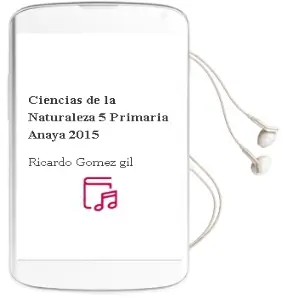 Descargar AudioLibro Ciencias de la Naturaleza 5. Primaria. Anaya 2015 de Ricardo Gómez Gil año 2015