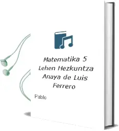 Descargar AudioLibro Matematika 5. Lehen Hezkuntza. Anaya de Luis Ferrero De Pablo año 2015