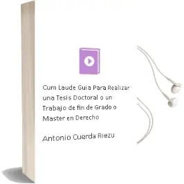 Descargar AudioLibro Cum Laude. Guía para Realizar una Tesis Doctoral o un Trabajo de fin de Grado o Máster en Derecho de Antonio Cuerda Riezu año 2016