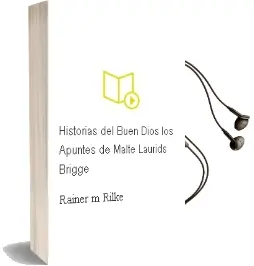 Descargar AudioLibro Historias del Buen Dios; los Apuntes de Malte Laurids Brigge de Rainer Mª Rilke año 2016
