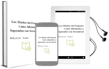 Descargar AudioLibro Los Miedos del Pequeño: Como Afrontarlos y Superarlos con Serenid ad de Edurne Romo año 2016