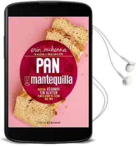 Descargar AudioLibro Pan y Mantequilla, Recetas Veganas sin Gluten de Erin Mckenna año 2016