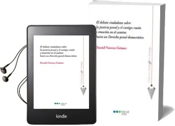 Descargar AudioLibro El Debate Ciudadano Sobre la Justicia Penal y el Castigo: Razón y Emoción en el Camino Hacia un Derecho Penal Democrático de Daniel Varona Gomez año 2016