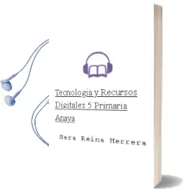 Descargar AudioLibro Tecnología y Recursos Digitales 5. Primaria. Anaya de Sara Reina Herrera año 2016
