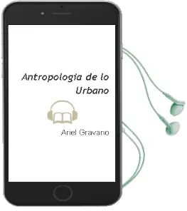 Descargar AudioLibro Antropología de lo Urbano de Ariel Gravano año 2016