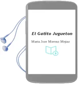 Descargar AudioLibro El Gatito Juguetón de María Jose Moreno Mejías año 2016